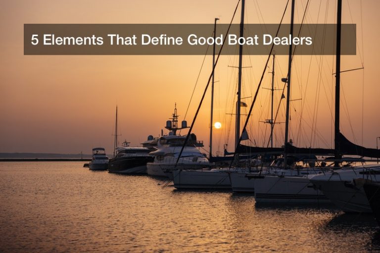5 Elements That Define Good Boat Dealers