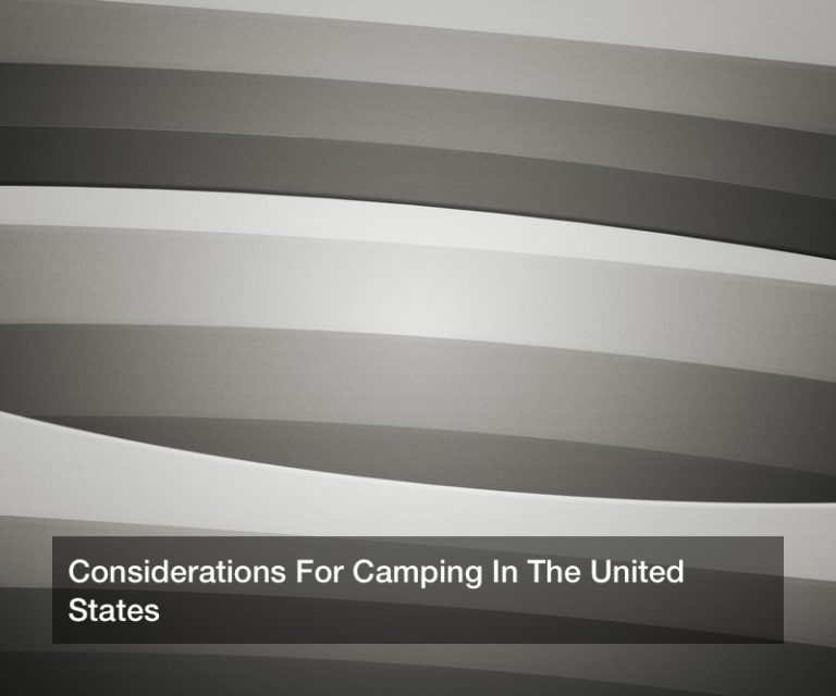 Considerations For Camping In The United States