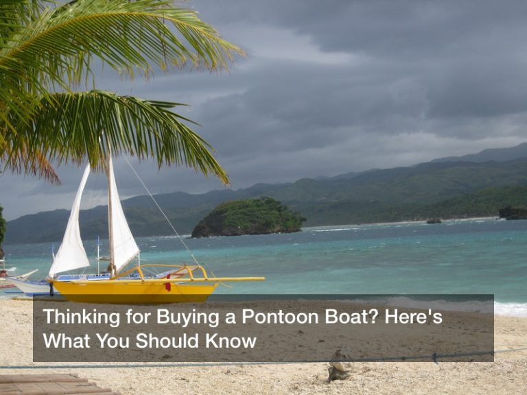 Thinking for Buying a Pontoon Boat? Here’s What You Should Know