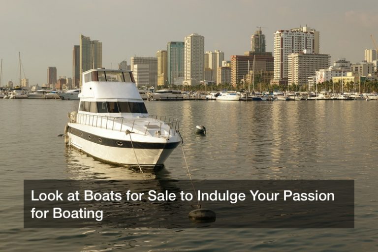Look at Boats for Sale to Indulge Your Passion for Boating