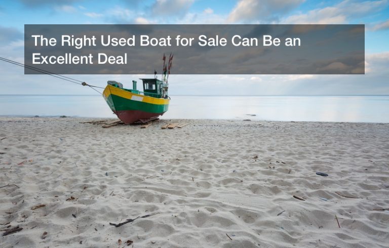The Right Used Boat for Sale Can Be an Excellent Deal