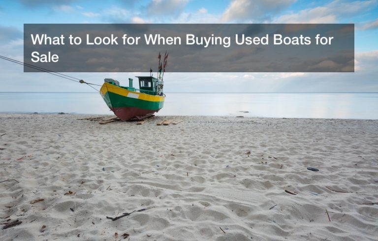 What to Look for When Buying Used Boats for Sale