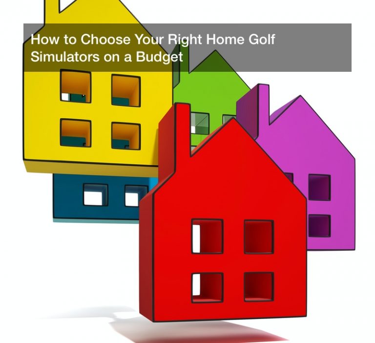 How to Choose Your Right Home Golf Simulators on a Budget