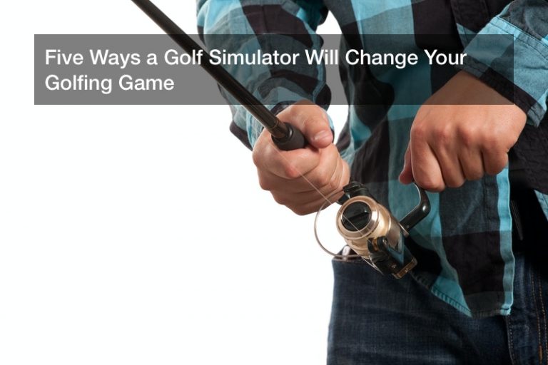 Five Ways a Golf Simulator Will Change Your Golfing Game