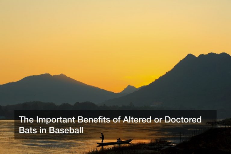 The Important Benefits of Altered or Doctored Bats in Baseball