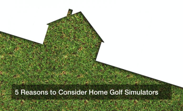 5 Reasons to Consider Home Golf Simulators
