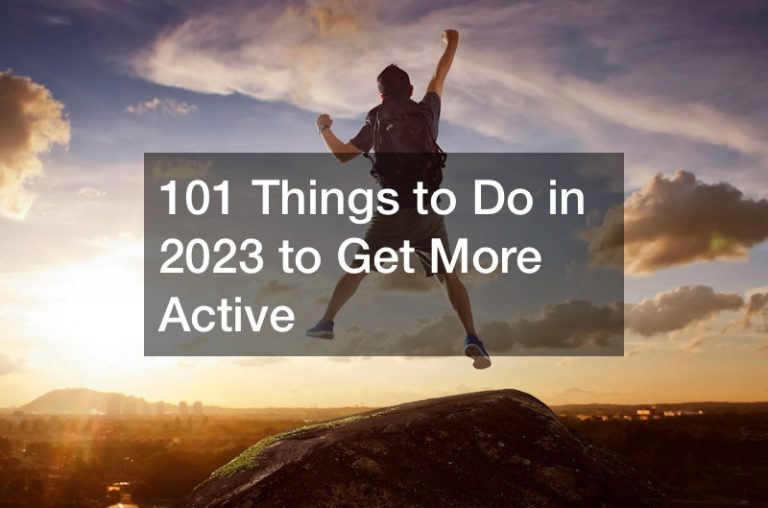 101 Things to Do in 2023 to Get More Active