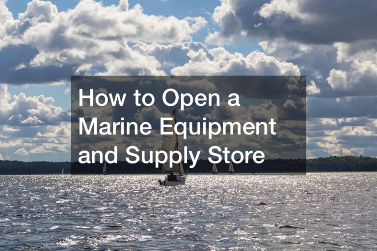 How to Open a Marine Equipment and Supply Store