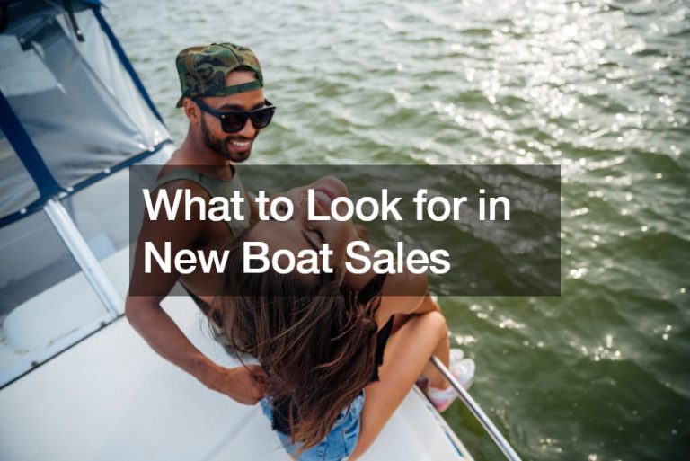 What to Look for in New Boat Sales