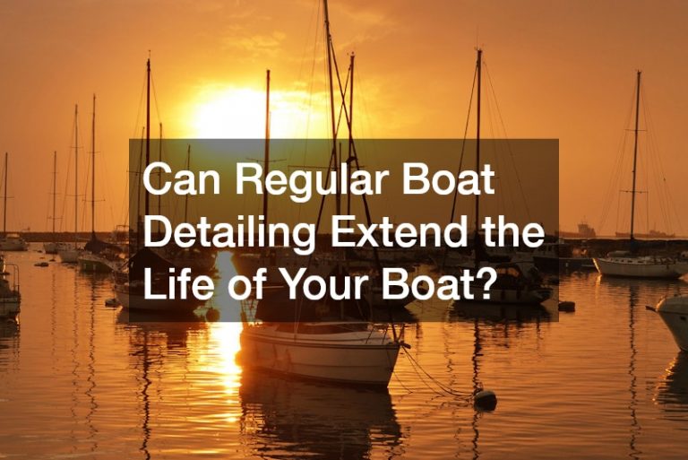 Can Regular Boat Detailing Extend the Life of Your Boat?